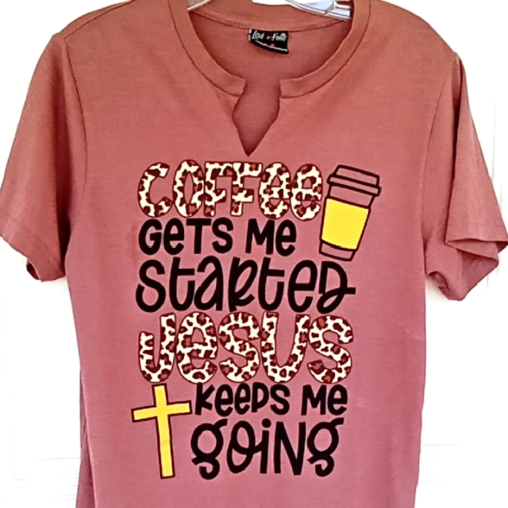 Coffee Gets Me Started Jesus Keeps Me Going" Faith-inspired Graphic T Shirt